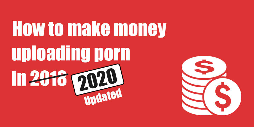 Xvideo Incom - UPDATED] How to make money uploading porn in 2020 - $50+ a day